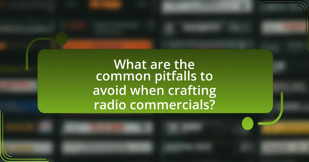 What are the common pitfalls to avoid when crafting radio commercials?
