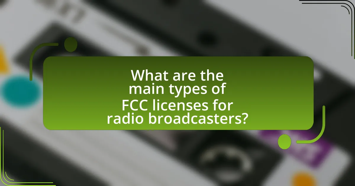 What are the main types of FCC licenses for radio broadcasters?